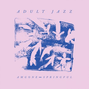 Adult Jazz - Am Gone Springful