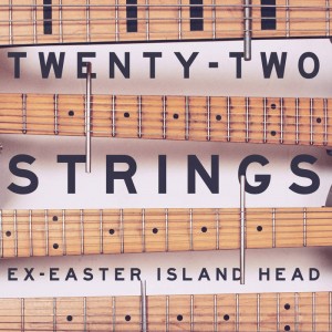 Ex-Easter Island Head - Twenty​-​Two Strings