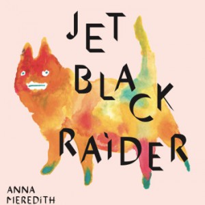 Anna Meredith - Jet Black Raider