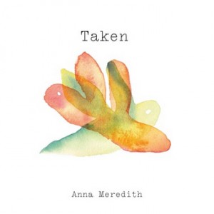 Anna Meredith - Taken