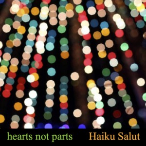 Haiku Salut - Hearts Not Parts