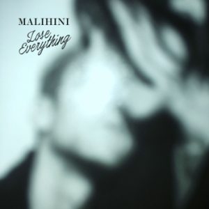 Malihini - Lose Everything