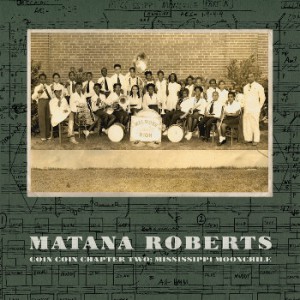 Matana Roberts - Chapter Two: Mississippi Moonchile