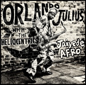Orlando Julius and The Heliocentrics - Jaiyede Afro