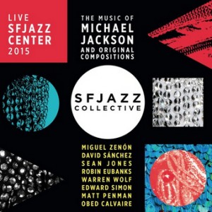 SFJAZZ Collective - The Music of Michael Jackson and Original Compositions