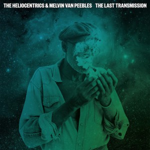 The Heliocentrics & Melvin Van Peebles  - The Last Tranmission
