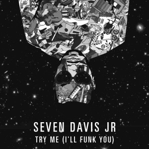 Seven Davis Jr -'Try Me (I'll Funk You)' 